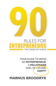 90 Rules for Entrepreneurs: The Codex of Hustle