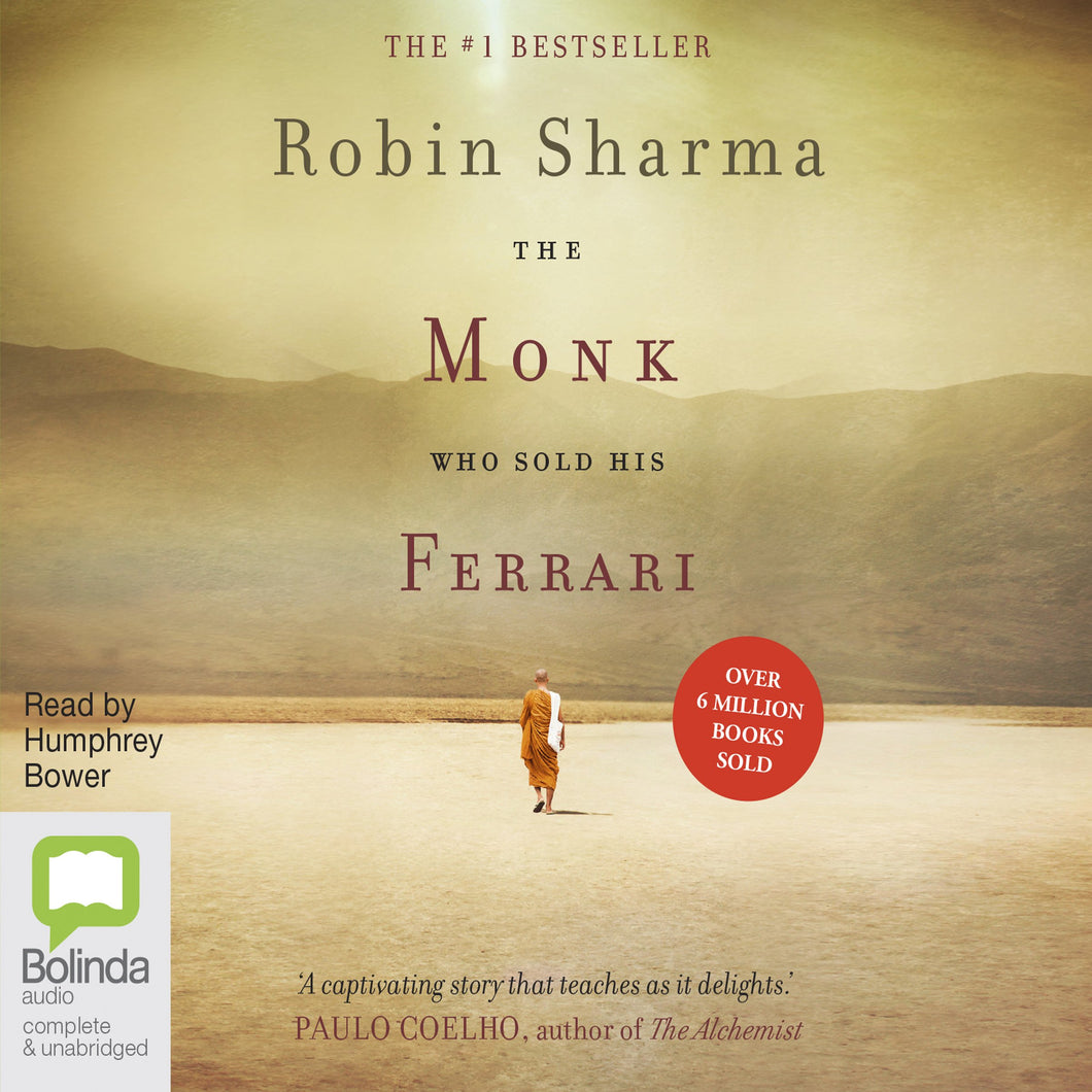 The Monk Who Sold His Ferrari: A Spiritual Fable About Fulfilling Your Dreams & Reaching Your Destiny