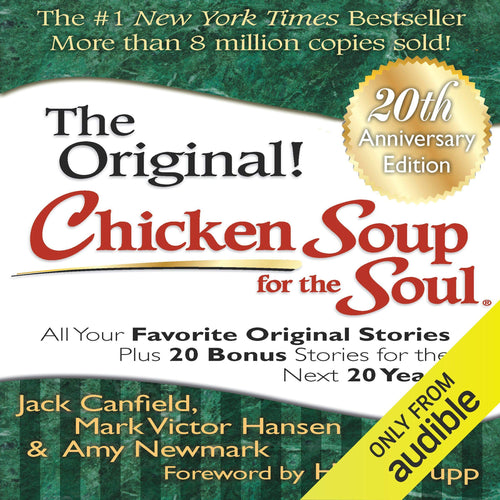 Chicken Soup for the Soul 20th Anniversary Edition: All Your Favorite Original Stories Plus 20 Bonus Stories for the Next 20 Years